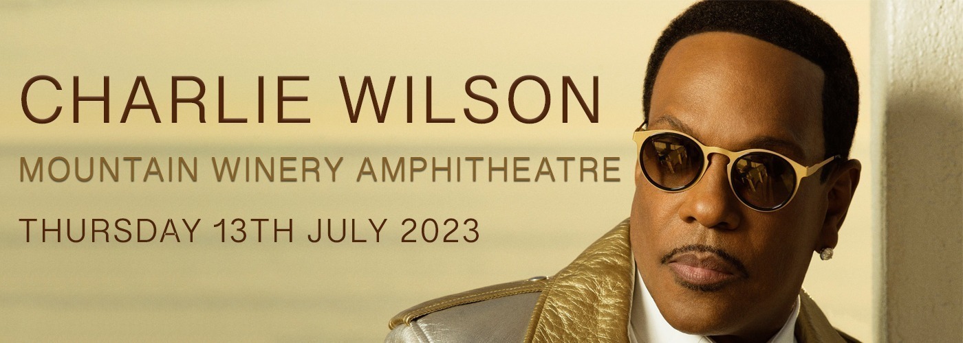 Charlie Wilson Tickets 13th July Mountain Winery in Saratoga